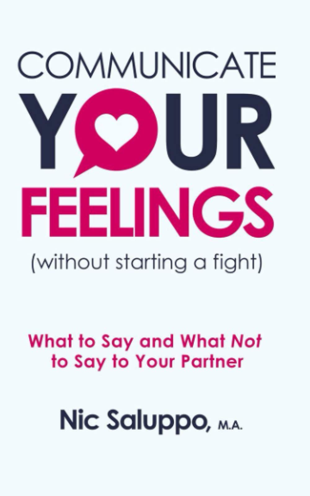 Communicate Your Feelings (without starting a fight) - Paperback