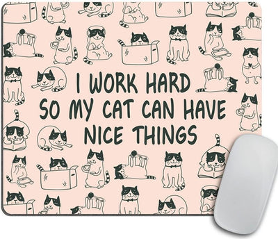 Mouse Pad, "I work hard so my cat can have nice things"