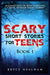 Scary Short Stories for Teens Book