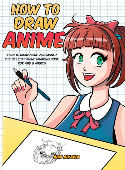 How to Draw Anime: Learn to Draw Anime and Manga, Hardcover