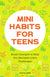 Mini Habits for Teens, (Paperback)