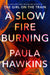 A Slow Fire Burning: A Novel Hardcover